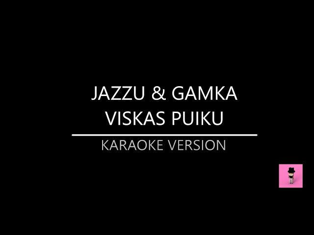 Jazzu u0026 Gamka - Viskas puiku (Karaoke version) class=