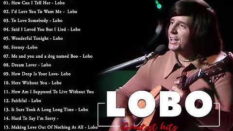 LOBO Nonstop Songs Greatest Hits Full Album - Best Songs of LOBO