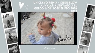 UN CLAVO REMIX   Sisku Flow X Jhylar X Jthyago X El Greco & Dj josé el feo 2024