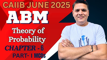 CAIIB June 2025 | ABM Chapter 6 MCQs Part I | Theory of Probability | CAIIB WITH ASHOK