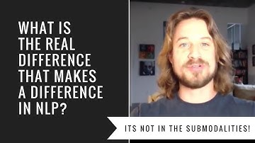 Beyond Submodalities: The NLP Difference that Makes a Difference