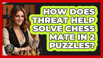 How Does Threat Help Solve Chess Mate In 2 Puzzles? - The Chess Codex