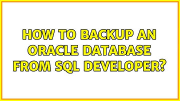 How to backup an Oracle database from SQL Developer?