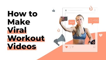 Know How To Make Viral Videos and How To Create Viral Workout Videos
