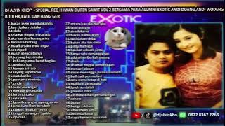 DJ ALVIN KHO™ - SPECIAL REQ H IWAN DUREN SAWIT VOL 2 BERSAMA PARA ALUMNI EXOTIC ANDI DOANG
