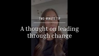 Two-Minute Tip | A thought on leading through change