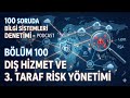 Bölüm 100 - Bankacılıkta Üçüncü Taraf Riski Yönetimi: BDDK Denetiminde Odaklanılan 6 Kritik Aşama