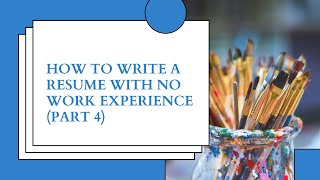 How to write a resume with no work experience part 4