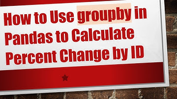 How to Use groupby in Pandas to Calculate Percent Change by ID