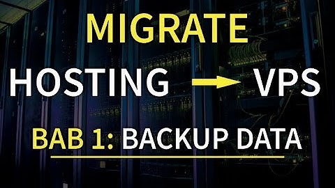 WORDPRESS HOSTING TO VPS MIGRATION: BAB 1 BACKUP DATA