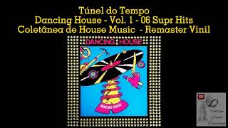 Dancing House  Vol 1  06 Super Hits  Coletnea De House  Anos 80s  Remaster Vinil