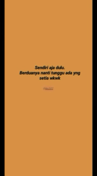 Story wa 'sendiri dulu' berduanya nunggu