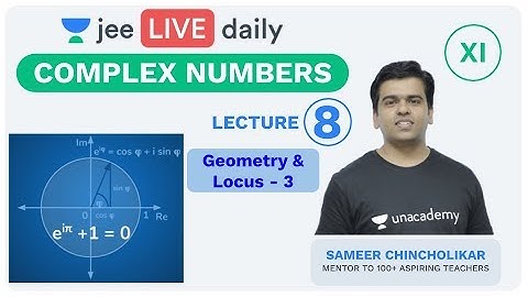 JEE Mains: Complex Numbers L 8 | Unacademy JEE | IIT JEE Mathematics | Sameer Sir