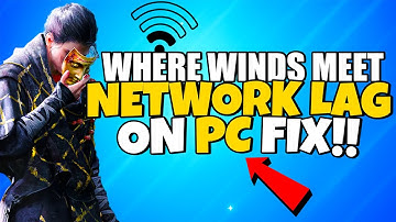 How To Fix Where Winds Meet Network Lag & High Ping & Packet Loss ON PC
