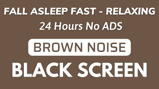 Brown Noise Sound For Fall Asleep Fast  Black Screen | Relaxing Sound For 24H No ADS