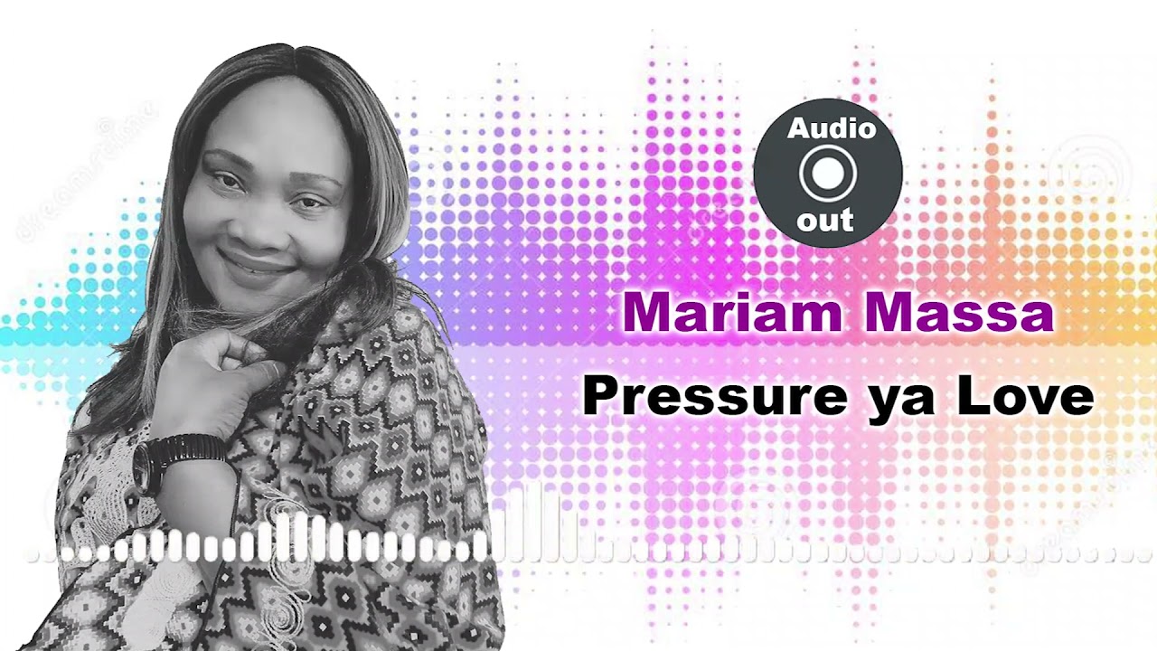 Pressure ya Love   Mariam Massa Official Audio