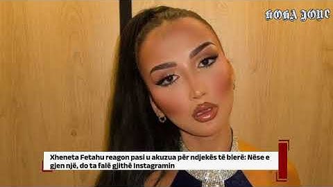 Xheneta Fetahu reagon pasi u akuzua për ndjekës të blerë: Nëse e gjen një...