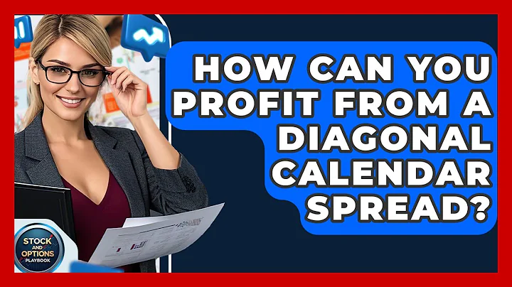How Can You Profit From A Diagonal Calendar Spread? - Stock and Options Playbook