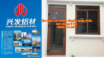 Cửa Nhôm XingFa Nhập Khẩu Tem Đỏ Quảng Đông Đẹp Không Tì Vết - Nhận Lắp Đặt Trên Toàn Quốc