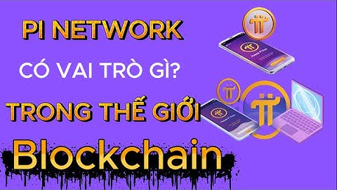 PI NETWPRK : Khi Cả Thế Giới Lên Blockchain Pi Network Có Vai Trò Gì? | PI NETWORK SUCCESS