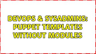 Celebrity DevOps & SysAdmins: Puppet templates without modules Wealth