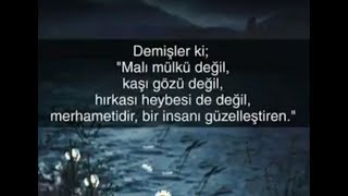 Demişler ki, malı mülkü değil, kaşı gözü değil, hırkası geybeti de değil...