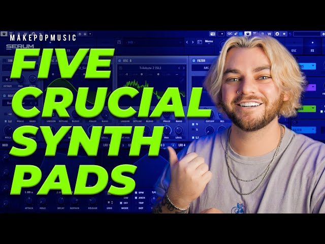 How To Create 5 Essential Synth Pads From SCRATCH! (With Free Serum Presets) | Make Pop Music class=