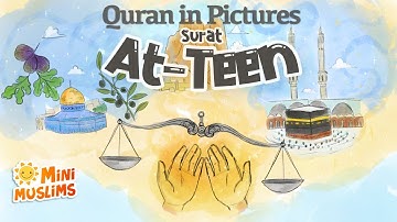 Quran For Kids | Surat At-Teen| Quran in Pictures | سورة التين  ☀️ MiniMuslims