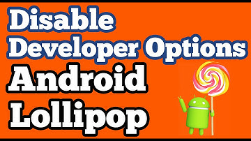 How to Disable Developer Options in Android Lollipop ,  Kitkat devices