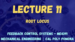 Celebrity Lecture 11 | Root Locus | Feedback Control Systems ME4391/L | Cal Poly Pomona Net Worth