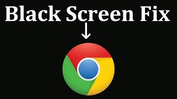 Google Chrome Black Screen:How To Fix