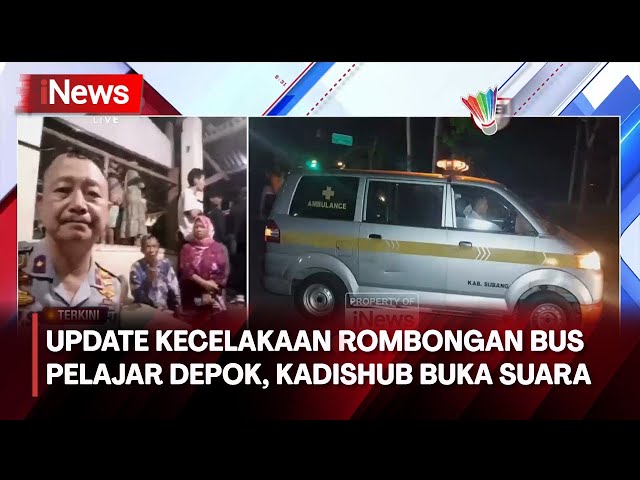 Update Kecelakaan Rombongan Bus Pelajar Depok, Kadishub Subang Buka Suara - iNews Malam 11/05 class=