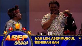 Nah Loh, Asep Muncul Beneran Kan! - Asep Show