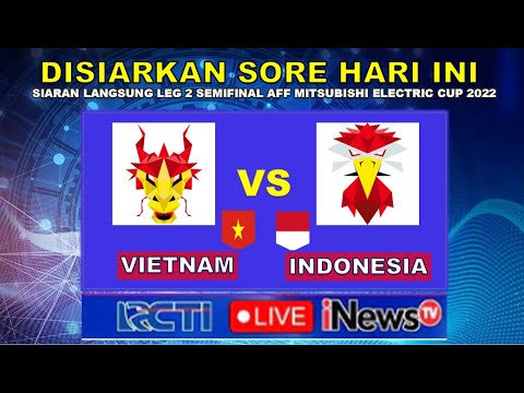 🔴Berlangsung Sore Ini Jadwal Live Vietnam VS Indonesia | Semifinal LEG 2 AFF Mitsubishi 2022