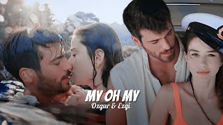 Ozgur &amp; Ezgi ❖ My Oh My