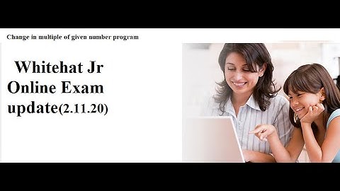 Whitehat Jr|Asked questions|Online assessment test|change in multiples of given number