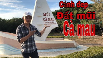 Thăm quan đất mũi cà mau - điểm cuối đất nước mới nhất 2020- du lịch miền tây-hương nhà quê