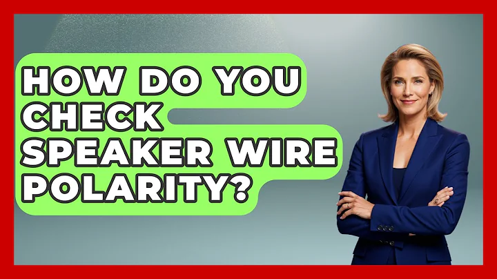 How Do You Check Speaker Wire Polarity? - NextGen Viewing and Audio