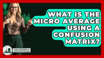 What Is The Micro Average Using A Confusion Matrix? - The Friendly Statistician
