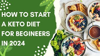 How to start a keto diet for beginners in 2024
