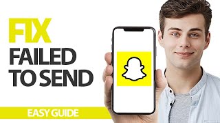 How To Fix Snapchat App Failed To Send | Final Solution