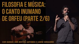 Filosofia e Música: O canto inumano de Orfeu (com Guinga, no Theatro Municipal - PARTE 2/6)