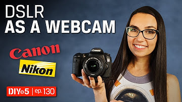 Live Streaming Tips 📷 How to use a DSLR as Webcam - DIY in 5 Ep 130