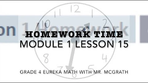Eureka Math Homework Time Grade 4 Module 1 Lesson 15