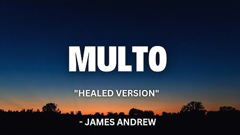 Multo ( Healed Version) - James Andrew