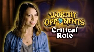 Critical Role's Laura Bailey & Travis Willingham Play Hearthstone! (Worthy Opponents)