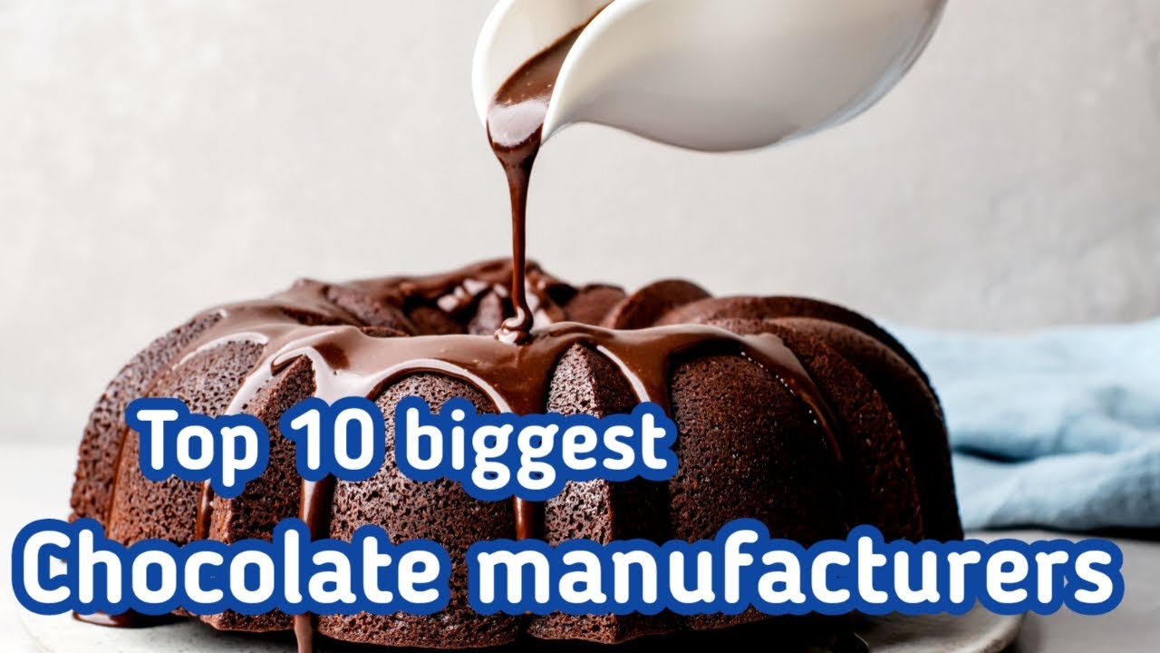 Top 10 Biggest Chocolate Manufacturers In The World Sky World YouTube Top 10 Biggest Chocolate Manufacturers In The World Sky World YouTube