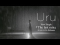 【Official】Uru 2nd Single「The last rain」ティザー