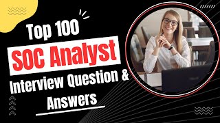 Top 100 SOC Analyst Interview Questions | Top Cybersecurity Interview Ques | SOC Analyst Interview Information