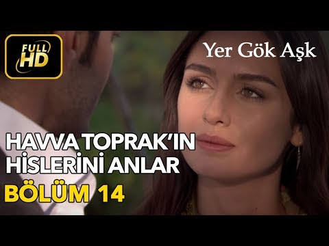 Yer Gök Aşk 14. Bölüm / Full HD (Tek Parça) - Havva Toprak'ın Hislerini Anlıyor